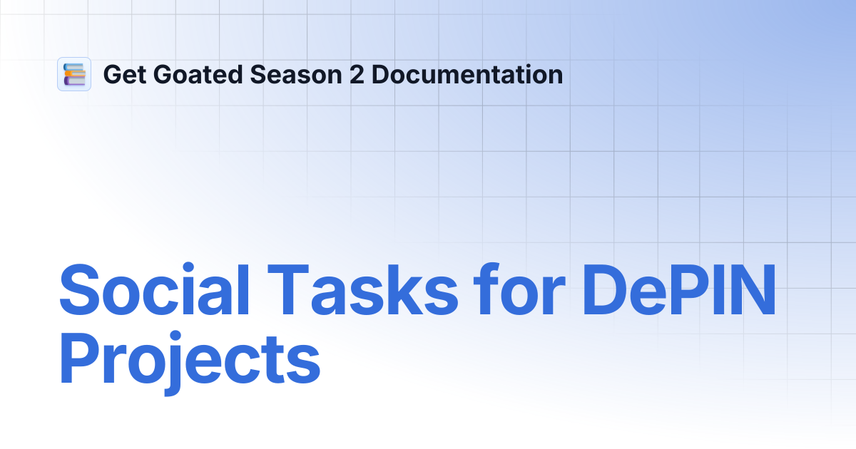 Social Tasks for DePIN Projects | Get Goated Season 2 Documentation